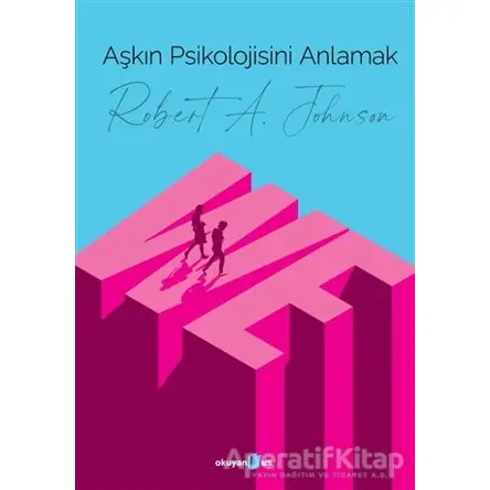 Aşkın Psikolojisini Anlamak - Robert A. Johnson - Okuyan Us Yayınları
