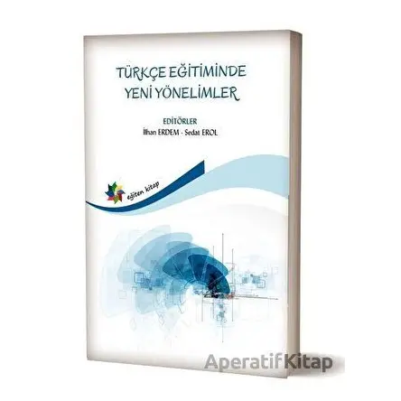 Türkçe Eğitiminde Yeni Yönelimler - Sedat Erol - Eğiten Kitap