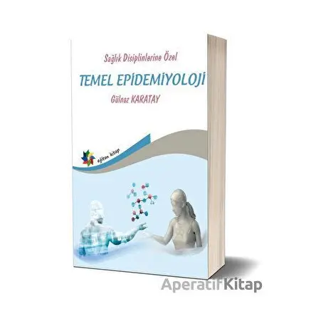Sağlık Disiplinlerine Özel Temel Epidemiyoloji - Gülnaz Karatay - Eğiten Kitap