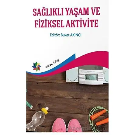Sağlıklı Yaşam ve Fiziksel Aktivite - Kolektif - Eğiten Kitap