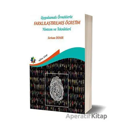 Uygulamalı Örneklerle Farklılaştırılmış Öğretim Yöntem ve Teknikleri - Serkan Demir - Eğiten Kitap