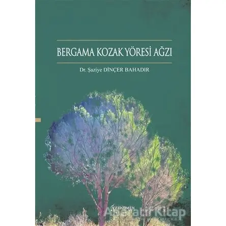 Bergama Kozak Yöresi Ağzı - Şaziye Dinçer Bahadır - Fenomen Yayıncılık