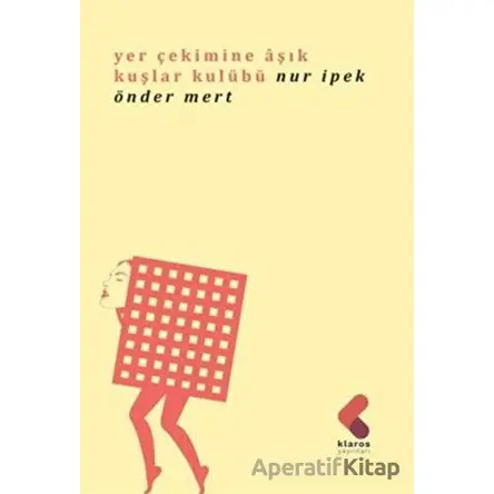 Yer Çekimine Aşık Kuşlar Kulübü - Nur İpek Önder Mert - Klaros Yayınları