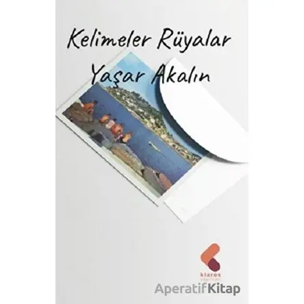 Kelimeler Rüyalar - Yaşar Akalın - Klaros Yayınları