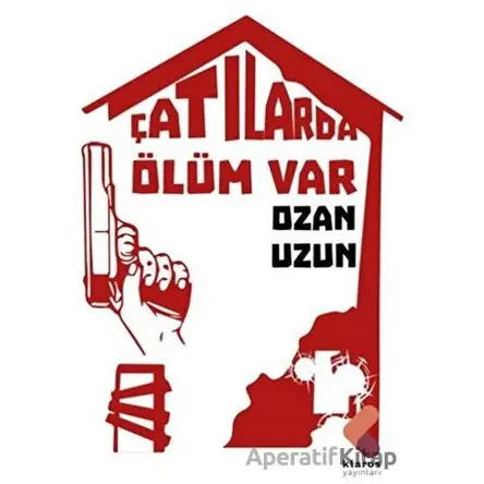 Çatılarda Ölüm Var - Ozan Uzun - Klaros Yayınları