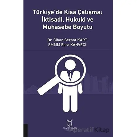 Türkiyede Kısa Çalışma: İktisadi, Hukuki ve Muhasebe Boyutu
