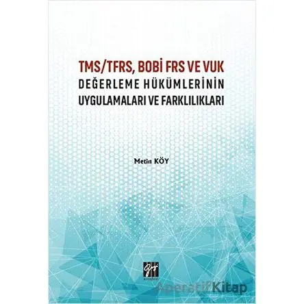 TMS/TFRS, BOBİ FRS ve VUK Değerleme Hükümlerinin Uygulamaları ve Farklılıkları