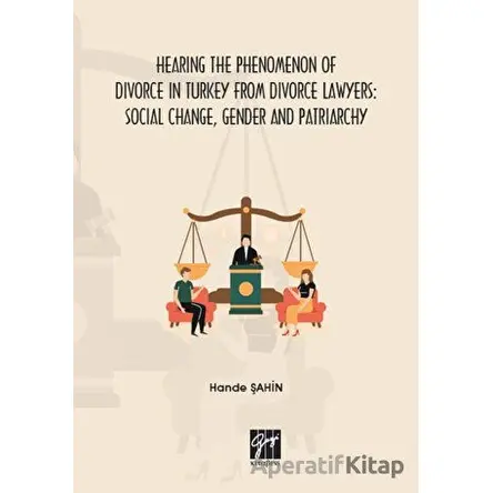 Hearing the Phenomenon of Divorce in Turkey From Divorce Lawyers: Social Change, Gender and Patriarc