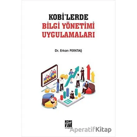 KOBİlerde Bilgi Yönetimi Uygulamaları - Erkan Perktaş - Gazi Kitabevi