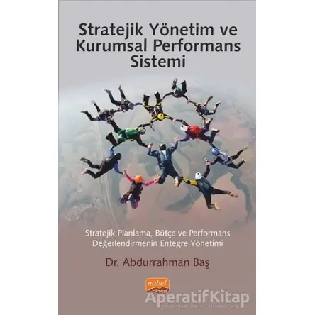 Stratejik Yönetim ve Kurumsal Performans Sistemi - Abdurrahman Baş - Nobel Bilimsel Eserler
