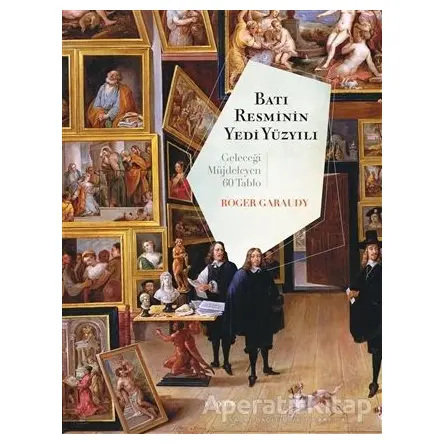 Batı Resminin Yedi Yüzyılı - Roger Garaudy - Kopernik Kitap