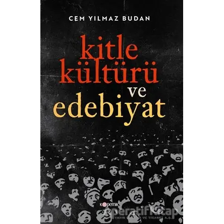 Kitle Kültürü ve Edebiyat - Cem Yılmaz Budan - Kopernik Kitap
