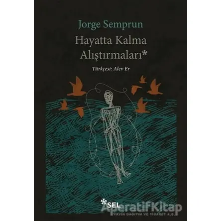 Hayatta Kalma Alıştırmaları - Jorge Semprun - Sel Yayıncılık