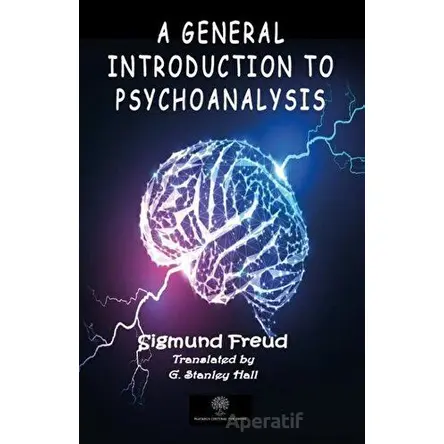 A General Introduction to Psychoanalysis - Sigmund Freud - Platanus Publishing