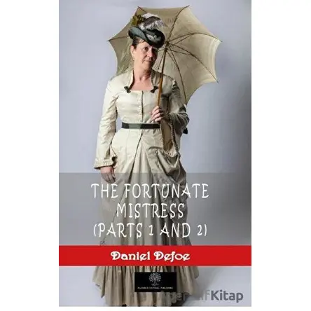 The Fortunate Mistress (Parts 1 and 2) - Daniel Defoe - Platanus Publishing
