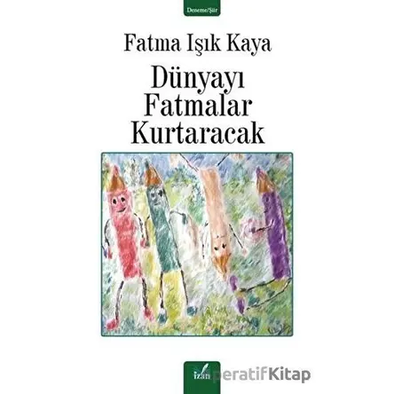 Dünyayı Fatmalar Kurtaracak - Fatma Işık Kaya - İzan Yayıncılık