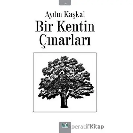 Bir Kentin Çınarları - Aydın Kaşkal - İzan Yayıncılık