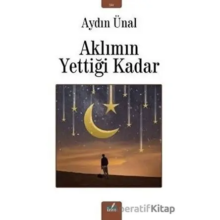 Aklımın Yettiği Kadar - Aydın Ünal - İzan Yayıncılık