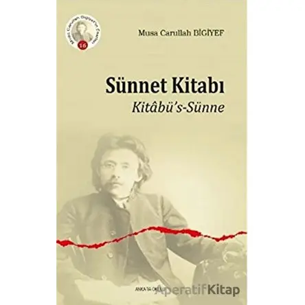 Sünnet Kitabı - Musa Carullah Bigiyef - Ankara Okulu Yayınları