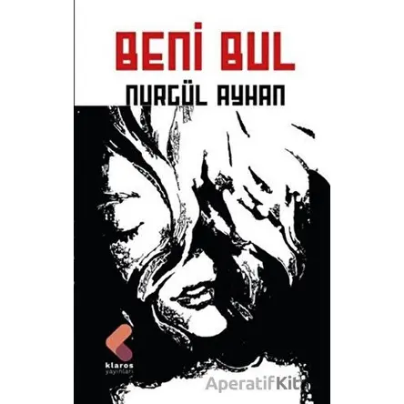 Beni Bul - Nurgül Ayhan - Klaros Yayınları