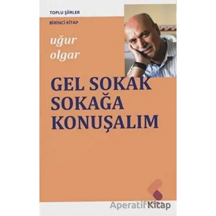 Gel Sokak Sokağa Konuşalım - Uğur Olgar - Klaros Yayınları