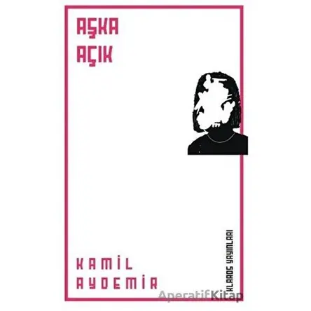 Aşka Açık - Kamil Aydemir - Klaros Yayınları
