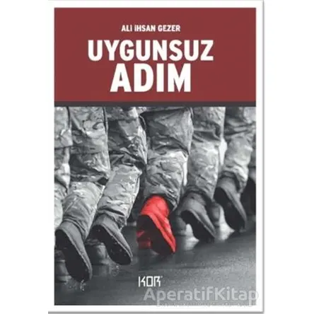 Uygunsuz Adım - Ali İhsan Gezer - Kor Kitap