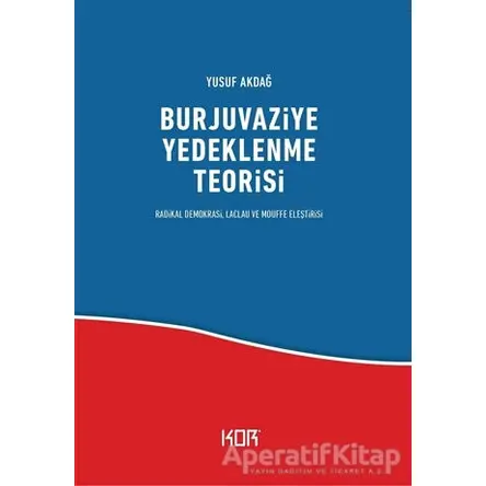 Burjuvaziye Yedeklenme Teorisi - Yusuf Akdağ - Kor Kitap