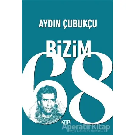 Bizim 68 - Aydın Çubukçu - Kor Kitap