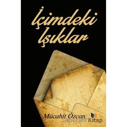İçimdeki Işıklar - Mücahit Özcan - Ateş Yayınları