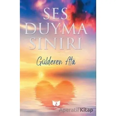 Ses Duyma Sınırı - Gülderen Ata - Ateş Yayınları