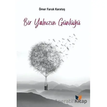 Bir Yalnızın Günlüğü - Ömer Faruk Karataş - Ateş Yayınları