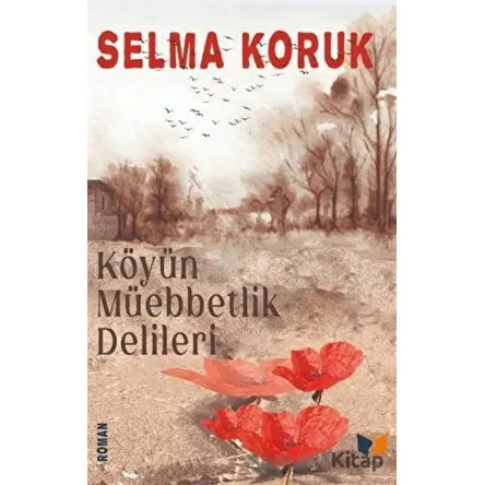 Köyün Müebbetlik Delileri - Selma Koruk - Ateş Yayınları