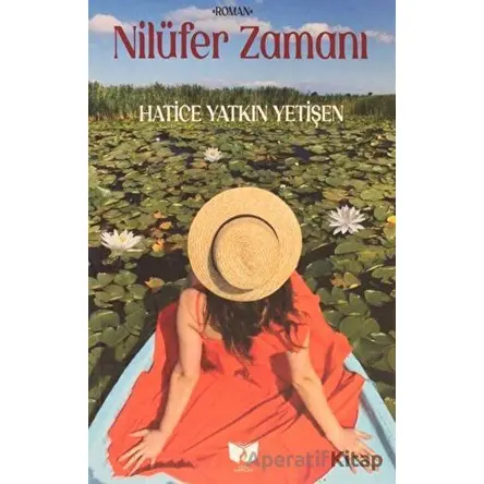 Nilüfer Zamanı - Hatice Yatkın Yetişen - Ateş Yayınları