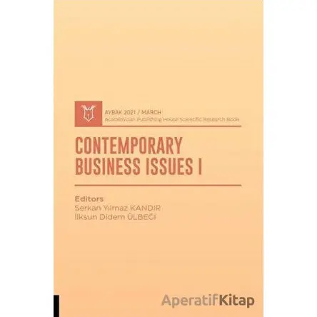 Contemporary Business Issues I (AYBAK 2021 Mart) - Serkan Yılmaz Kandır - Akademisyen Kitabevi
