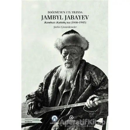 Doğumunun 175. Yılında Jambyl Jabayev (1846-1945) - Orhan Söylemez - Bengü Yayınları