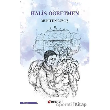 Halis Öğretmen - Muhittin Gümüş - Bengü Yayınları