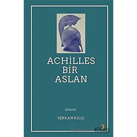 Achilles Bir Aslan - Serkan Kılıç - Cinius Yayınları