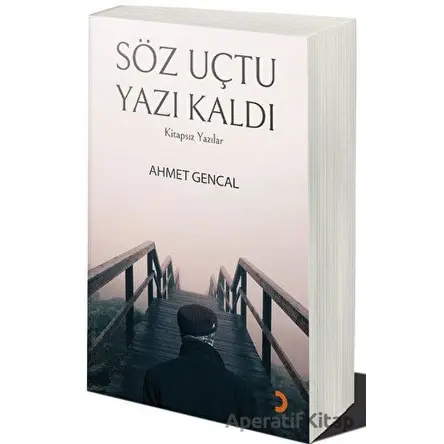 Söz Uçtu Yazı Kaldı - Ahmet Gencal - Cinius Yayınları