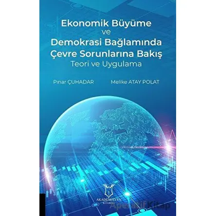 Ekonomik Büyüme ve Demokrasi Bağlamında Çevre Sorunlarına Bakış Teori ve Uygulama