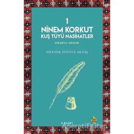 Ninem Korkut Kuş Tüyü Nasihatler 1 - Nilüfer Zontul Aktaş - Çıra Yayınları