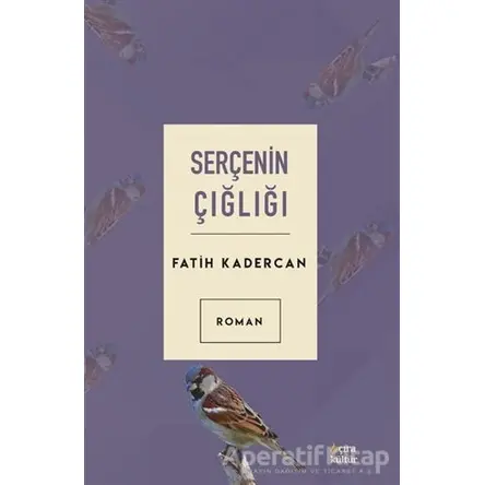Serçenin Çığlığı - Fatih Kadercan - Çıra Yayınları