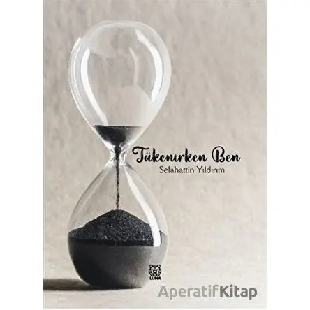 Tükenirken Ben - Selahattin Yıldırım - Luna Yayınları