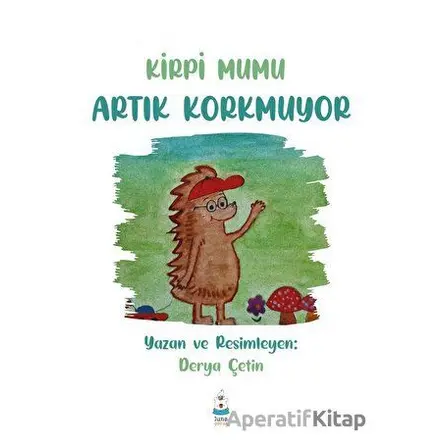 Kirpi Mumu Artık Korkmuyor - Derya Çetin - Luna Yayınları