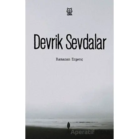 Devrik Sevdalar - Ramazan Ergenç - Luna Yayınları