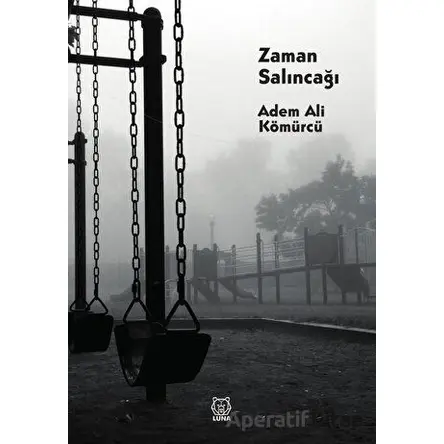 Zaman Salıncağı - Adem Ali Kömürcü - Luna Yayınları
