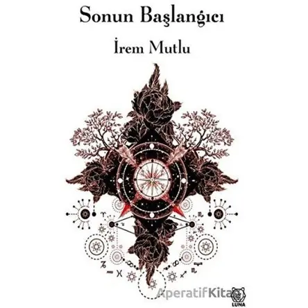 Sonun Başlangıcı - İrem Mutlu - Luna Yayınları