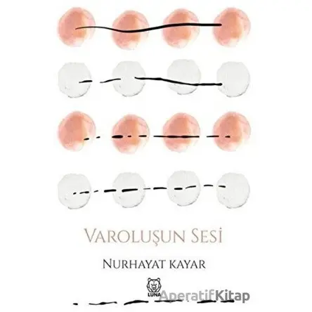 Varoluşun Sesi - Nurhayat Kayar - Luna Yayınları