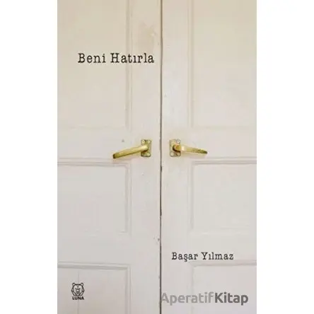 Beni Hatırla - Başar Yılmaz - Luna Yayınları