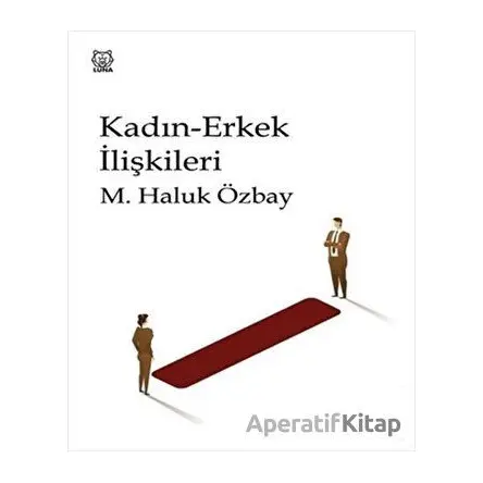 Kadın-Erkek İlişkileri - M. Haluk Özbay - Luna Yayınları